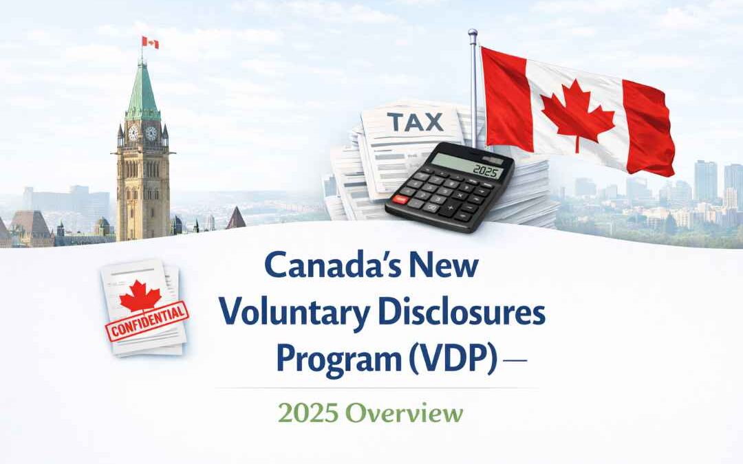 Canada’s New Voluntary Disclosures Program (VDP) – 2025 Overview